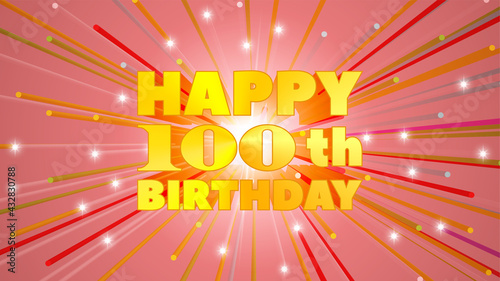 Radiant bright holiday greeting card. 3d golden text. Happy 100th Birthday