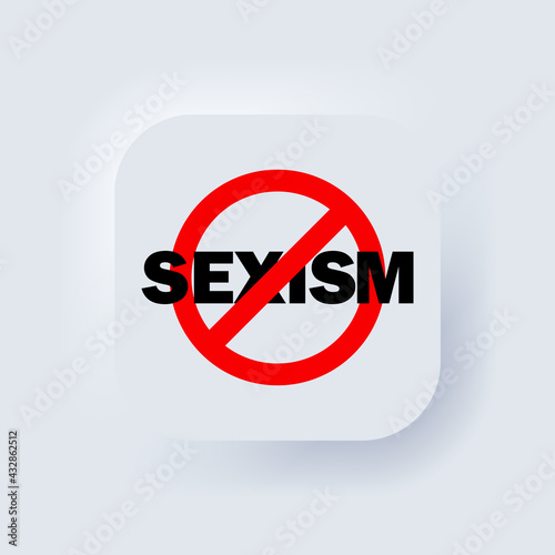 Stop sexism icon. Vector. No sexism sign. Banning sexism. Prohibition sign. No sexism symbol. Neumorphic UI UX white user interface web button. Neumorphism. Vector EPS 10