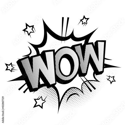 Expression WOW wording with comic speech bubble or cartoon explosion. Black and white vector illustration