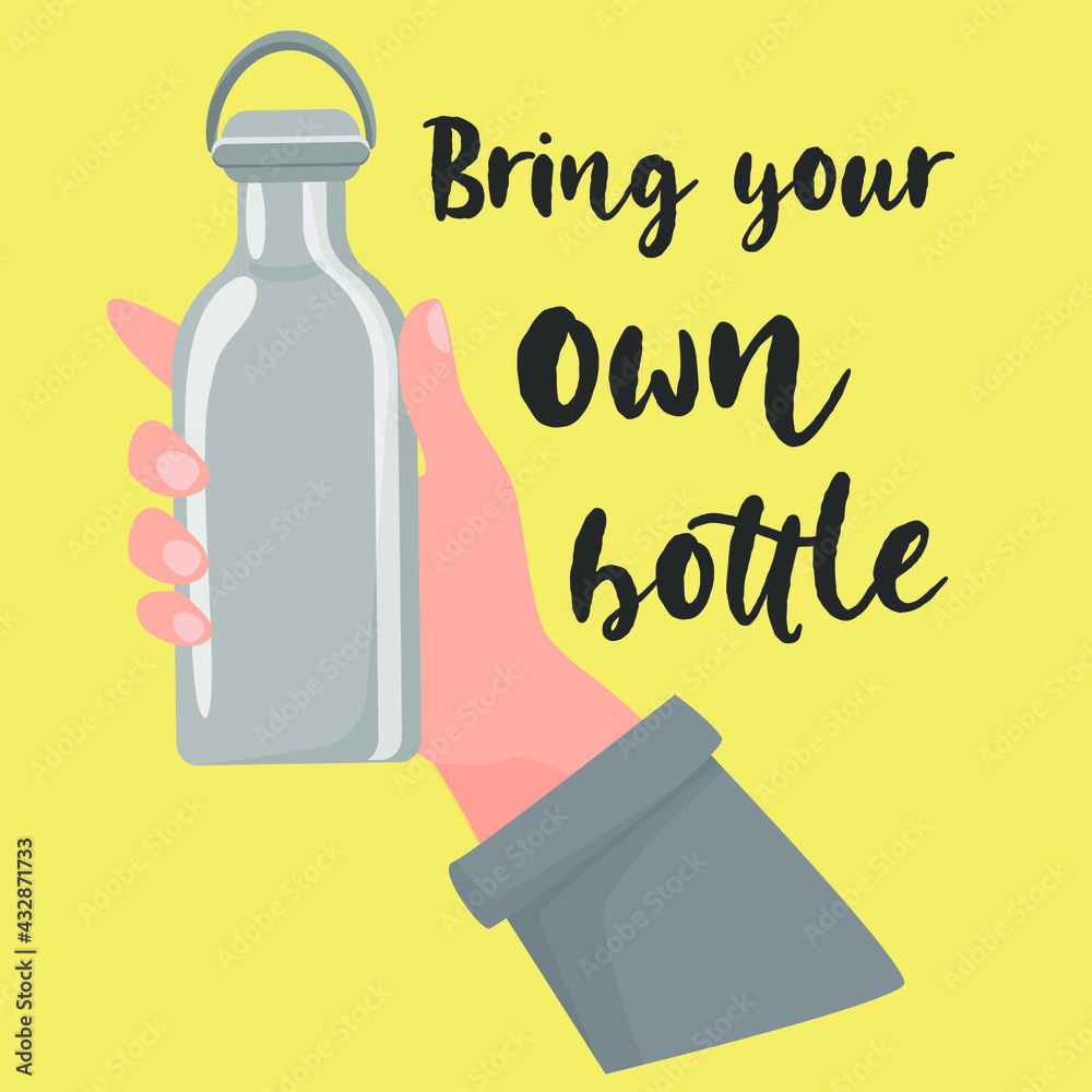 Bring your own bottle. Hand holding metall reusable bottle. Reusable ...