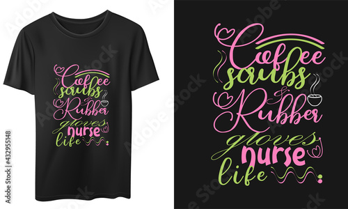 Coffee Scrubs and Rubber Gloves Nurse Life Vector T-Shirt Design, Quotes Design, Nurse T-Shirt, Vintage Nurse Typography