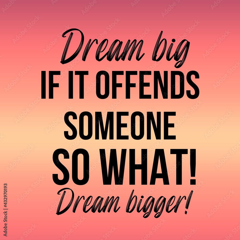Dream big if it offends someone so what dream bigger:Inspirational and motivational and quote Design in high-resolution.Quote for social media.
Dream big if it offends someone so what dream bigger:Inspirational and motivational and quote Design in high-resolution.Quote for social media.