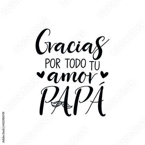 Text in Spanish - Thank you all your love dad. Father's Day card. Holidays lettering. Ink illustration. Postcard design.