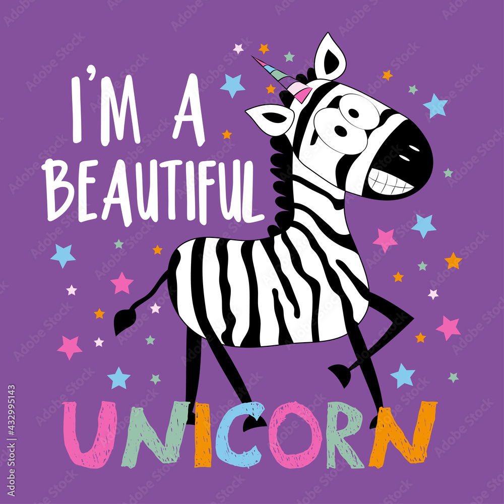 I'm A Beautiful Unicorn- funny smiley zebra on islolated purple background. Good for T shirt print, poster, card, label, mug and other gift design.