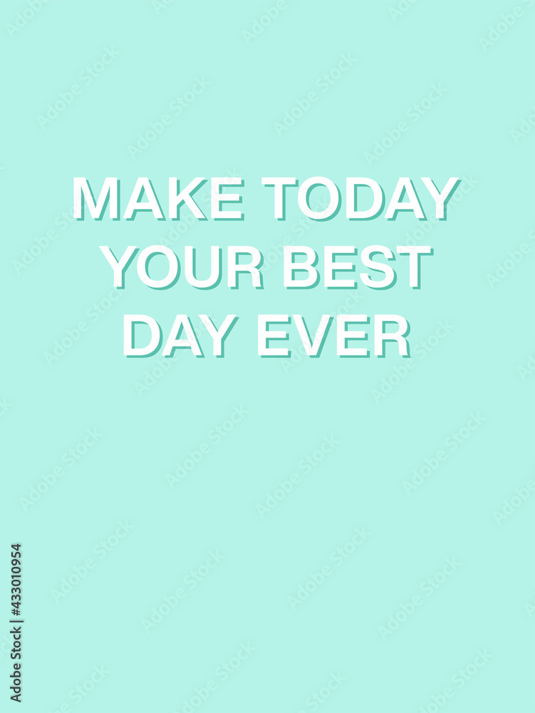 Make today your best day ever. A5 format. Pastel Turquoise aesthetic. Inspirational quote. Minimalistic cute style. Vector illustration. Cover for bullet journal. Sticker. 