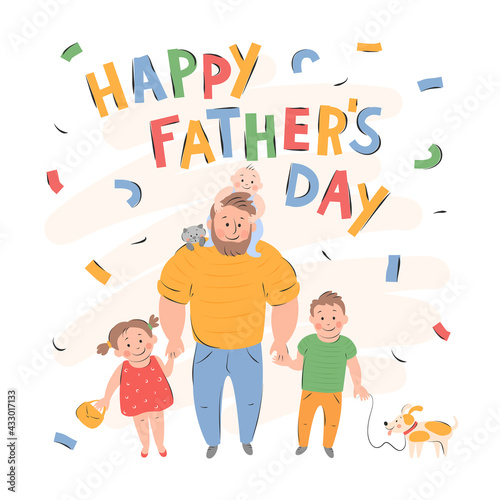 Happy young father with kids  cat  dog and lettering Happy Father s Day. Daughter and son hold dad hand  baby sits on dad shoulders. Flat Vector illustration  