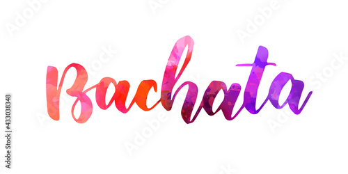Bachata - handwritten modern calligraphy lettering typography. Template for dance studio