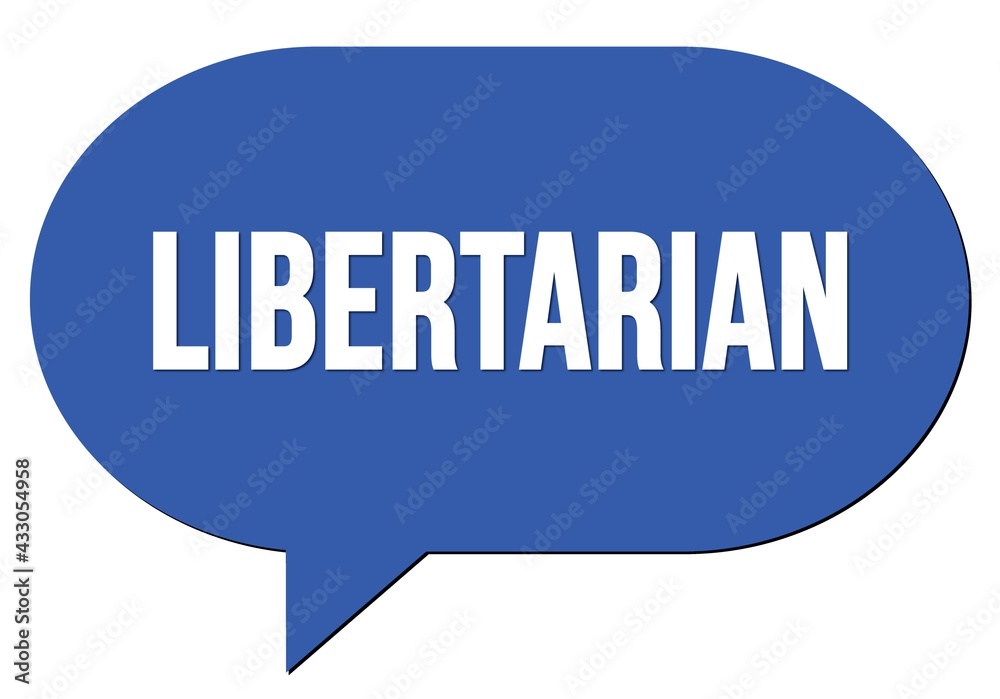 LIBERTARIAN text written in a blue speech bubble LIBERTARIAN text written in a blue speech bubble