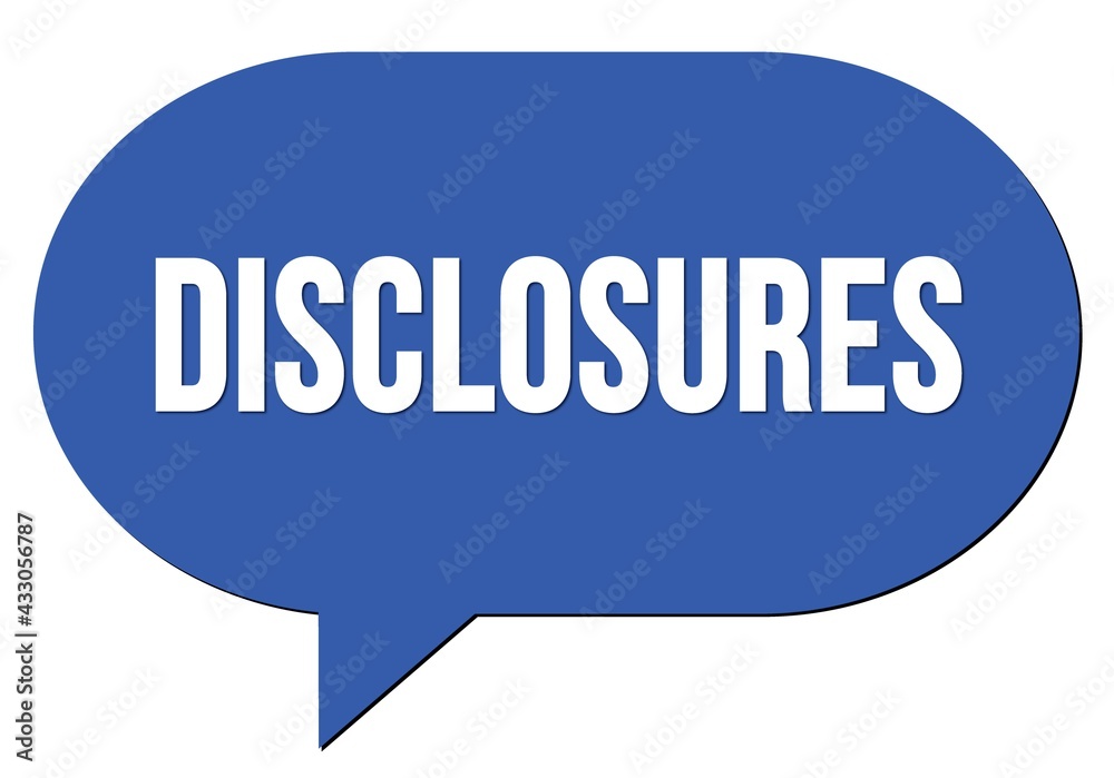 DISCLOSURES text written in a blue speech bubble DISCLOSURES text written in a blue speech bubble