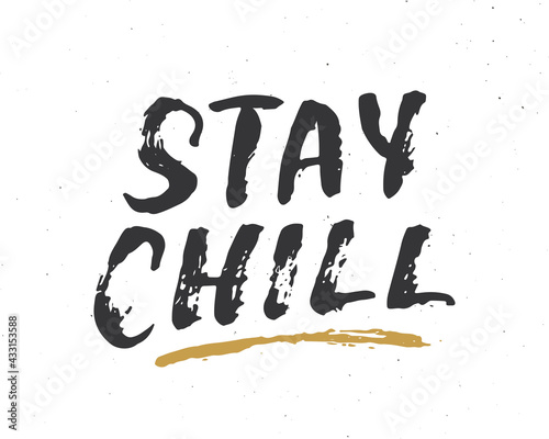 Stay Chill lettering handwritten sign  Hand drawn grunge calligraphic text. Vector illustration