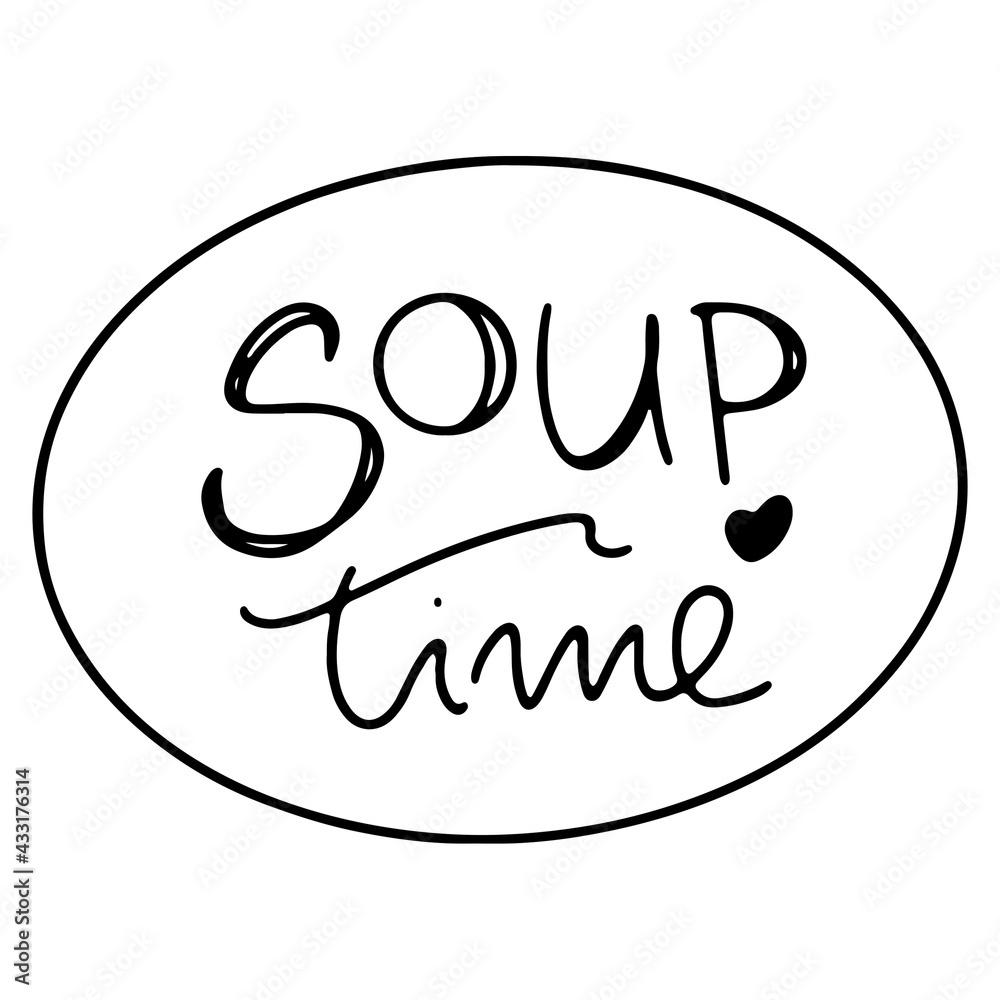 Clip-art lettering soup time isolate on white background. Doodle outline digital illustration. Print for menus, cafes, stickers, restaurants, stationery, packaging Clip-art lettering soup time isolate on white background. Doodle outline digital illustration. Print for menus, cafes, stickers, restaurants, stationery, packaging