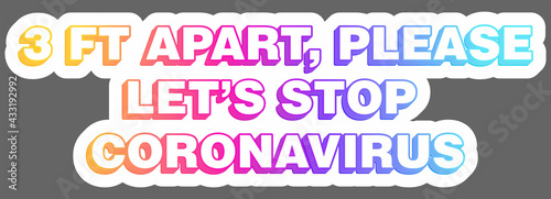3 ft apart, please. Let's stop coronavirus. Save distance. Promoting pandemic preparedness. Awareness autoimmune disease and covid. Warning message. Epidemic sign. Sticker. Vector EPS10 or IPG.