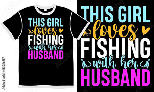 this girl loves with her husband, anniversary holiday, pleasant feelings, girl and boy best friend quotes, girl love, best husband ever t shirt design concept