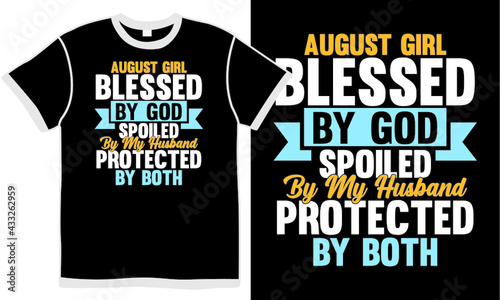 august girl blessed by god spoiled by my husband protected by both, girl blessed design, husband and wife gift quote