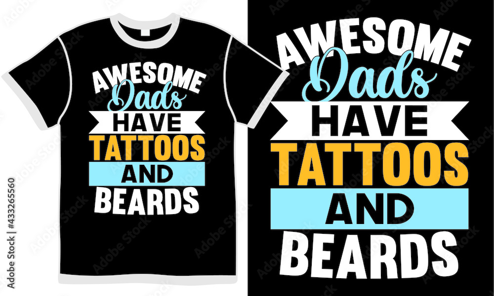awesome dads tattoos and beards, father t shirt, father's day gift, happy father's day, male gift, proud dad, dads with beards and babies t shirt design quote awesome dads tattoos and beards, father t shirt, father's day gift, happy father's day, male gift, proud dad, dads with beards and babies t shirt design quote