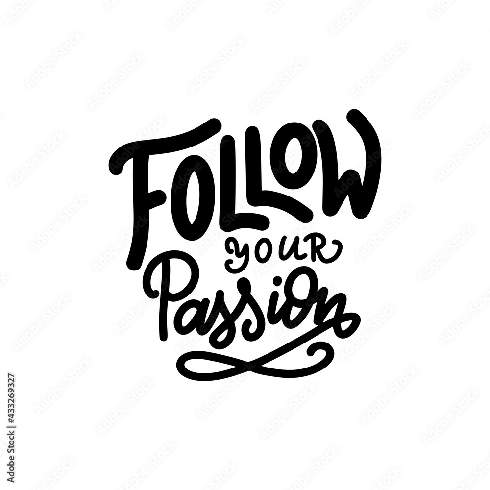 Hand lettering typography poster. Quote Follow your passion. Inspiration and positive poster with calligraphic letter. Vector illustration Hand lettering typography poster. Quote Follow your passion. Inspiration and positive poster with calligraphic letter. Vector illustration