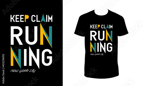 Keep claim running, typography t shirt design.