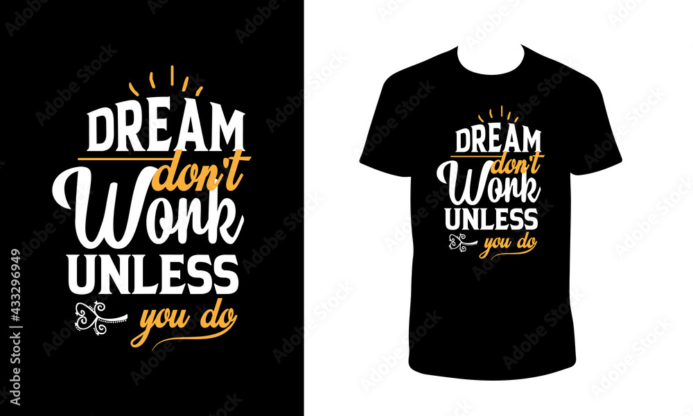 Dream Don't Work Unless You Do, Typography T-shirt Design Dream Don't Work Unless You Do, Typography T-shirt Design