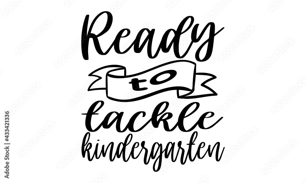 Ready to tackle kindergarten Typography Lettering Design, Printing For T shirt, Banner, Poster, Mug Etc., Vector Illustration.
