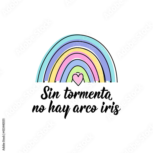 No storm no rainbow - in Spanish. Lettering. Ink illustration. Modern brush calligraphy.