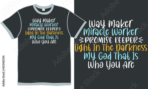 way maker miracle worker promise keeper light in the darkness my god that is who you are, miracle maker design, darkness my god, promise keeper t shirt design concept