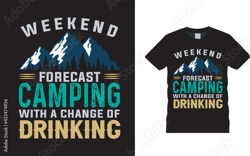 Weekend Forecast Camping With A Change Of Drinking T shirt Design, apparel, eps 10, vector, vintage, template, typography, camping t shirt