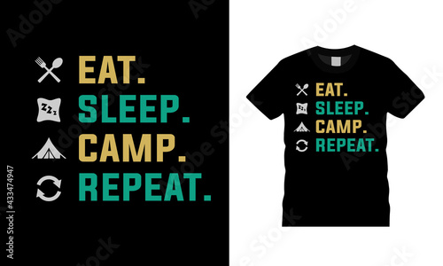 Eat Sleep Camp Repeat T shirt Design, vector, apparel, template, vintage, typography, camping t shirt design