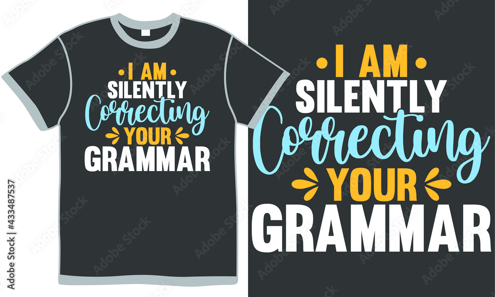 i am silently correcting your grammar, teacher design, happiness t shirt design, celebration study design concept