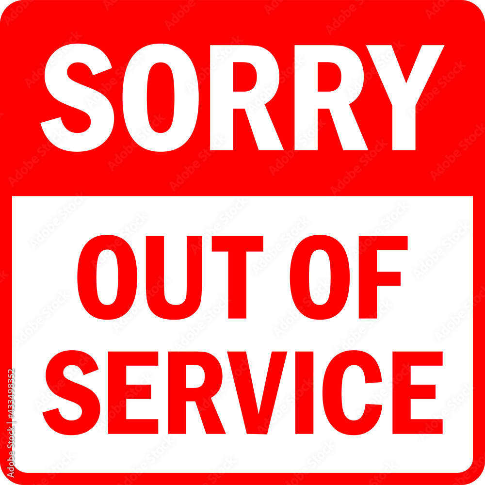 Sorry out of service sign. Customer care signs and symbols. Sorry out of service sign. Customer care signs and symbols.