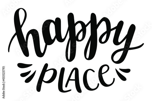 Happy place hand drawn lettering logo icon. Vector phrases elements for kitchen, postcards, banners, posters, mug, scrapbooking, pillow case and other design.