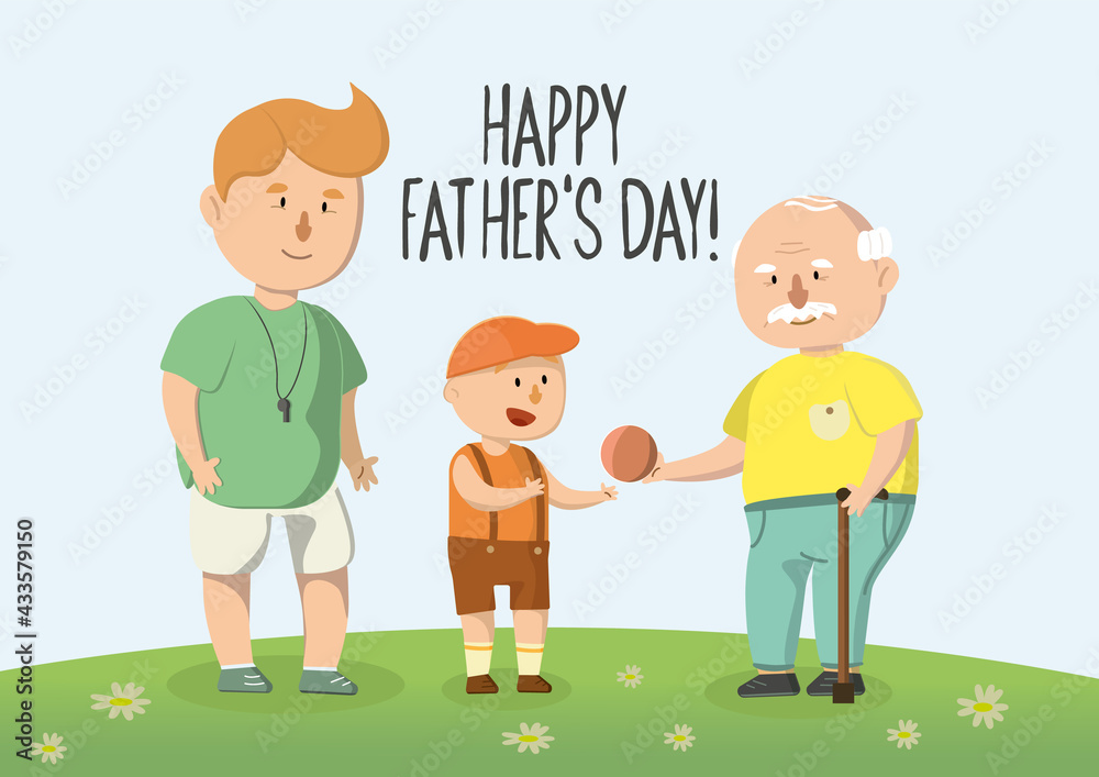Happy father's day. Little boy playing with grandpa and dad. Happy family playing ball in the meadow. Vector illustration