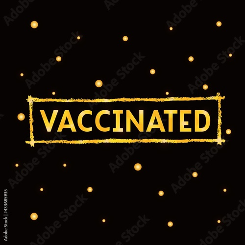 Hand drawn vector illustration with black lettering on textured background Vaccinated for banner, web site, flyer, social media content, poster, info message, card, print, pin, cover, concept, sticker