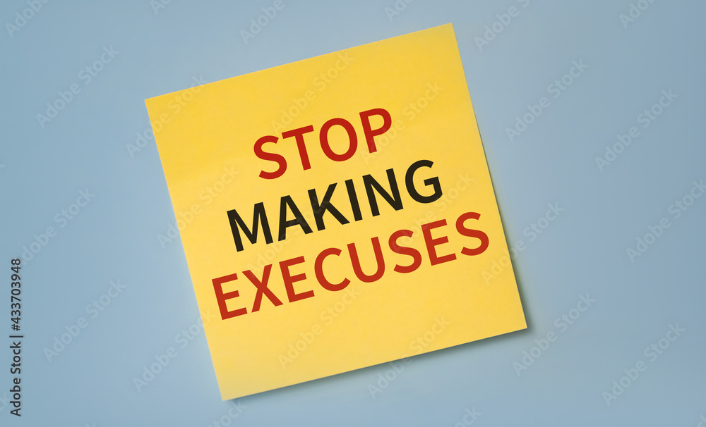 Stop Making Excuses printed on a sticker as a reminder. Motivation and incentive for starting ta act and change your life. Stop Making Excuses printed on a sticker as a reminder. Motivation and incentive for starting ta act and change your life.