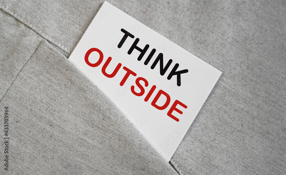 THink outside on a stciker in a oicker. Broaden your mind and imagination to find a solution to a problem THink outside on a stciker in a oicker. Broaden your mind and imagination to find a solution to a problem