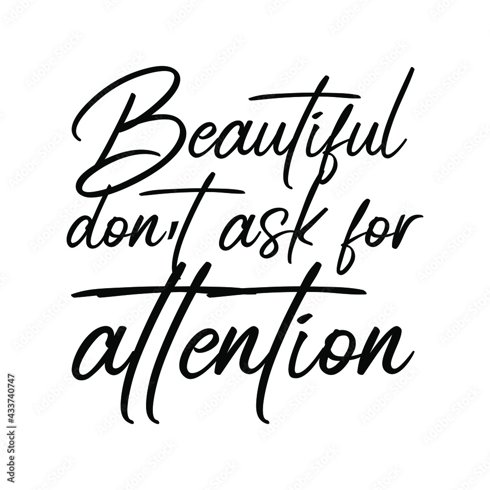Beautiful don’t ask for attention. Vector Quote
