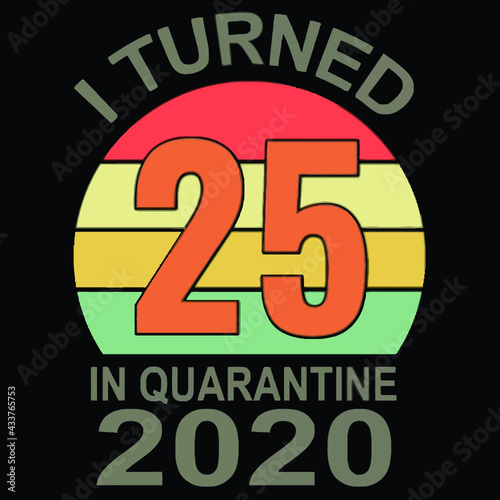 i turned 25 in quarantine 2020 baseball poster design illustration vector Logo Vector Template Illustration Graphic Design design for documentation and printing