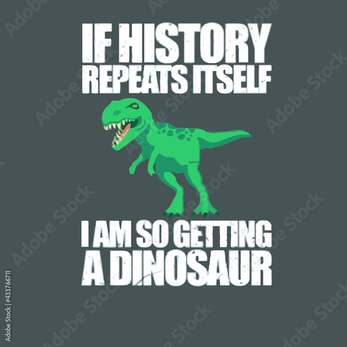 if history repeat itself i am so getting dinosaur womens cropped Logo Vector Template Illustration Graphic Design design for documentation and printing