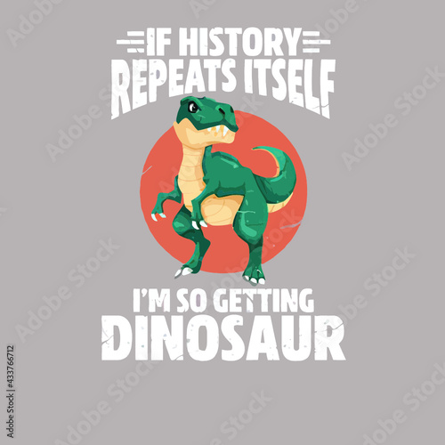 if history repeats itself im so getting dinosaur throw pillow cover 18 x 18 Logo Vector Template Illustration Graphic Design design for documentation and printing