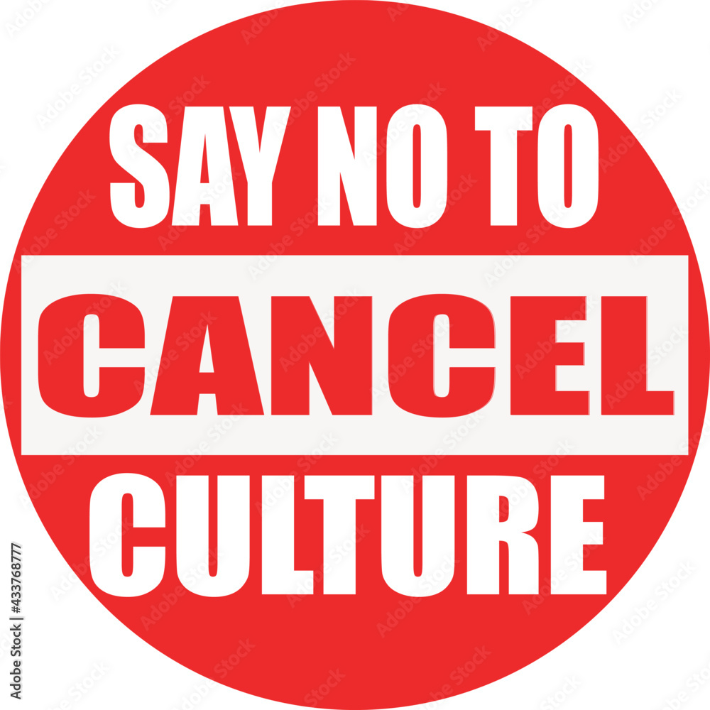 Say no to cancel culture, text written on a no entry sign. Say no to cancel culture, text written on a no entry sign.