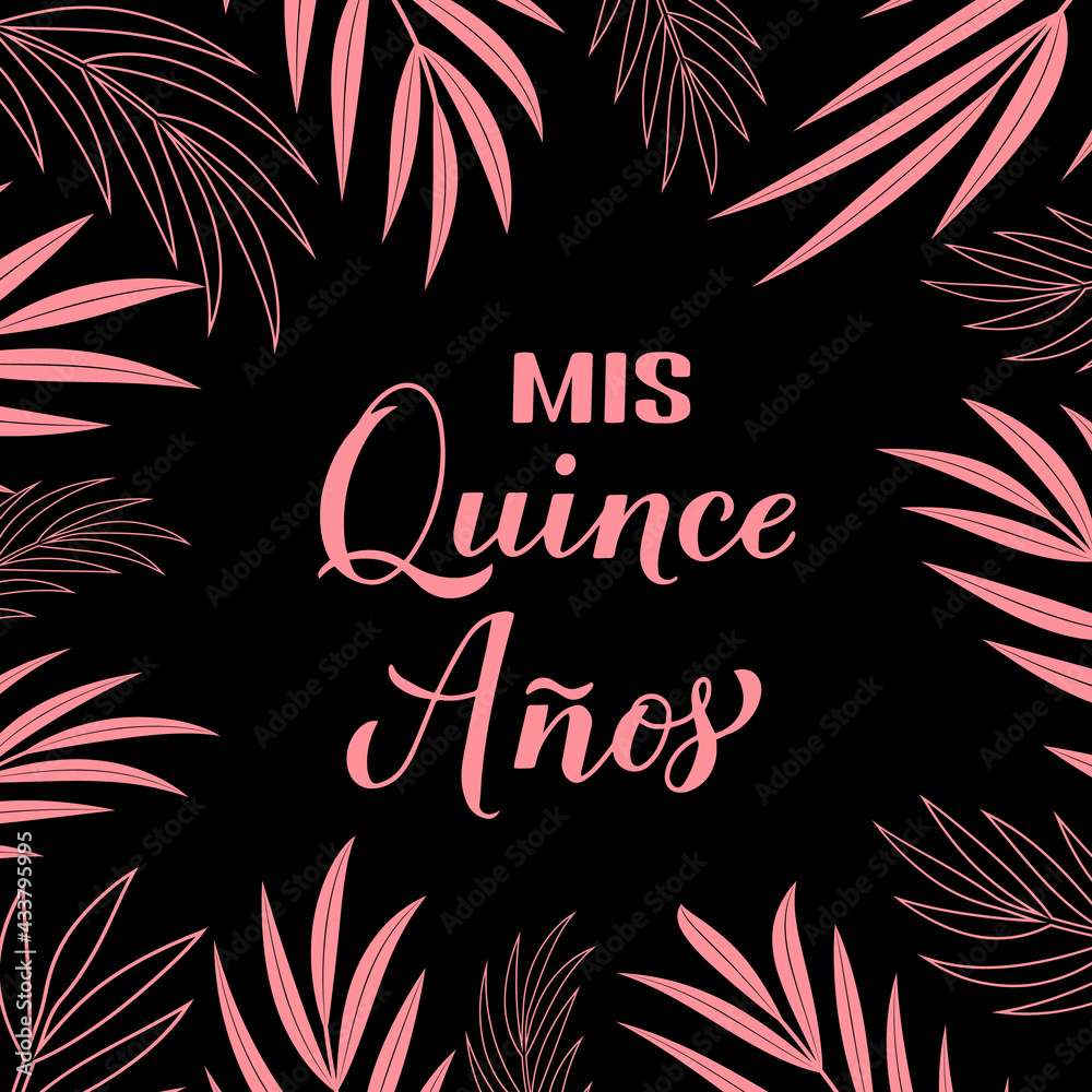 Mis Quince Anos my 15th birthday in Spanish hand lettering. Latin American girl Quincea era poster. Vector template for party invitation, greeting card, banner, poster, etc