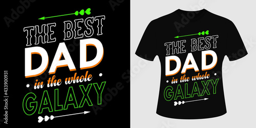 the best dad in the whole galaxy, best dad t-shirt design, flat and modern unique design