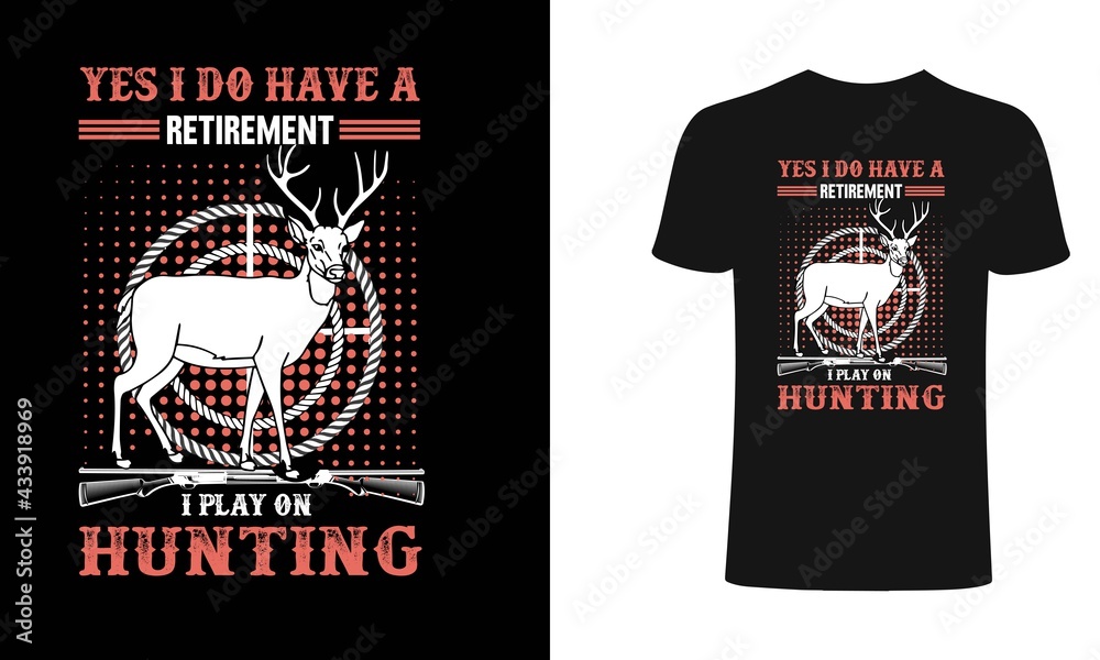 Yes I do have Retirement I Play on Hunting t shirt design, hunting t shirt design, typography, vintage t shirt, apparel, Print for posters, clothes.