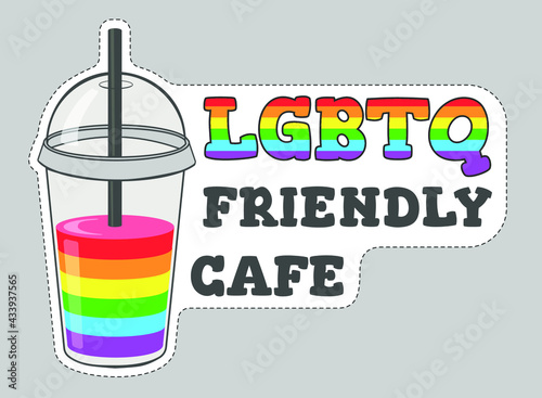 Gay friendly cafe sticker. LGBT flag sign with plastic cup. Rainbow drink. Concept for Pride Month. Colorful vector illustration.