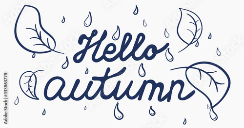 Hello autumn hand drawn lettering with leaves and drops vector illustration.