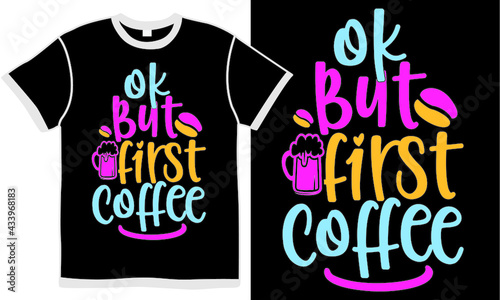 ok but first coffee, i love coffee, funny coffee design, coffee cup quote, funny hot drink design concept