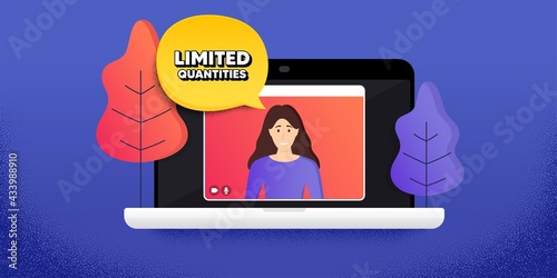 Limited quantities symbol. Video call conference. Remote work banner. Special offer sign. Sale. Online conference laptop. Limited quantities banner. Vector