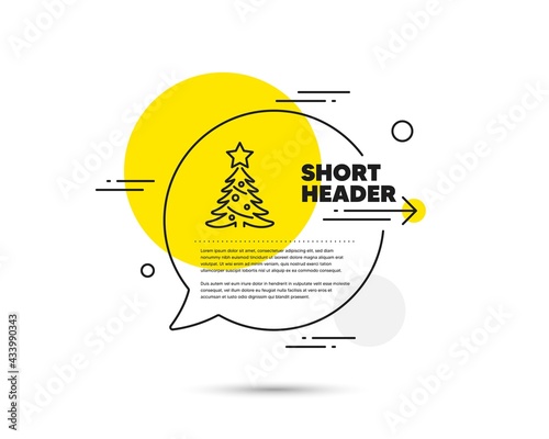 Christmas tree present line icon. Speech bubble vector concept. New year spruce sign. Fir-tree symbol. Christmas tree line icon. Abstract bubble balloon badge. Vector