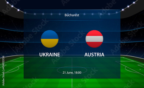 Ukraine vs Austria football scoreboard. Broadcast graphic soccer