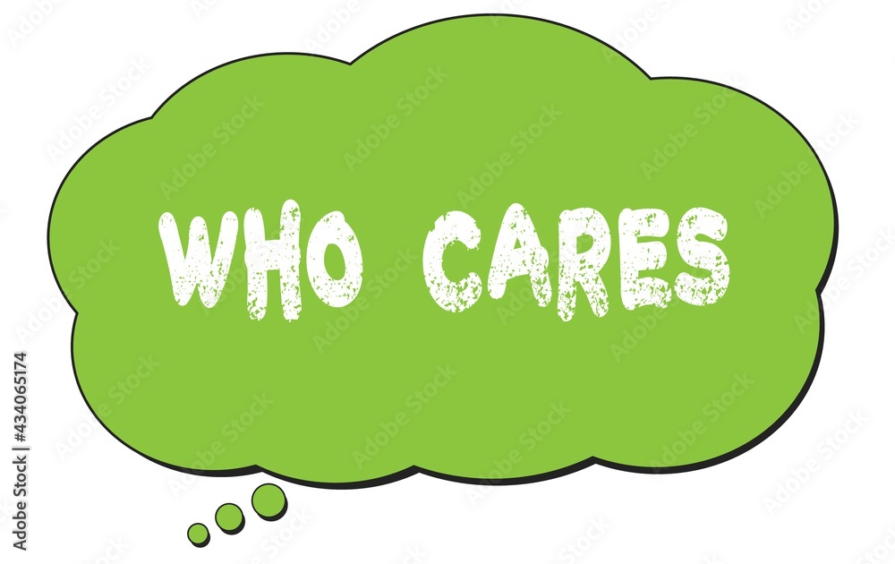 WHO  CARES text written on a green thought bubble.