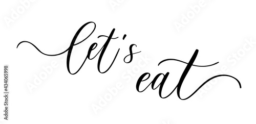 Let's eat. Wavy elegant calligraphy spelling for decoration on holidays